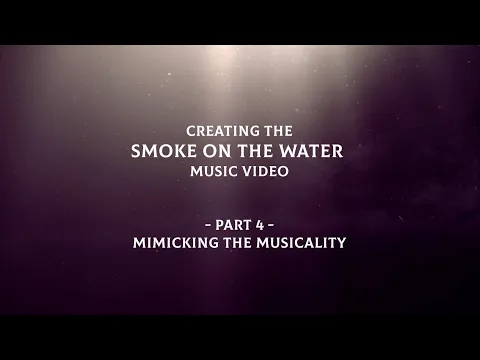 Download MP3 Deep Purple - Smoke On The Water - Mimicking The Musicality (Behind The Scenes Pt 4)