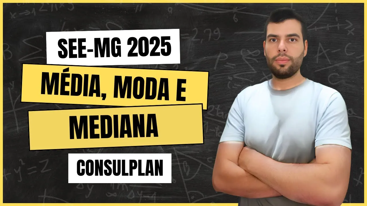 MATEMÁTICA SEE MG 2025 - ESTATÍSTICA (MÉDIA, MODA E MEDIANA)