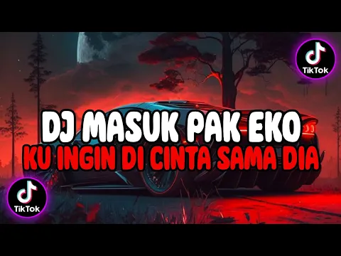 Download MP3 DJ MASUK PAK EKO - KU INGIN DI CINTA SAMA DIA TURUN ANAK 2 PAK EKO NAMANYA SLOWED  SOUND FATIH YETE