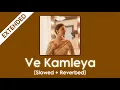 Download Lagu Extended: Ve Kamleya [Slowed + Reverbed] Original + Sufi Version