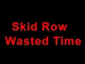 Skid Row - Wasted Time (Lyrics)
