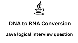 Java logical interview question DNA to RNA Conversion codewars java solution