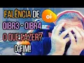 Lagu Falência de OIBR3 - OIBR4 - O que fazer? O FIM!
