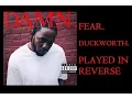 Lagu Kendrick Lamar - FEAR. \u0026 DUCKWORTH. (Reversed Audio)
