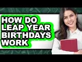 How Do Leap Year Birt ays Work Updated