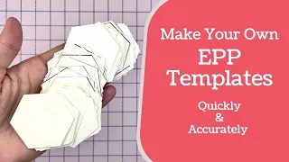How to Make Your Own EPP Templates Quickly Accurately - Getting Started With English Paper Piecing