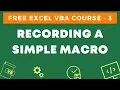 Free Excel VBA Course - Recording a Simple VBA Macro and Decoding it
