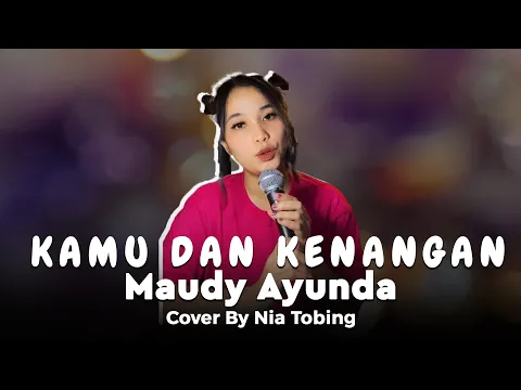 Download MP3 Maudy Ayunda - Kamu dan Kenangan | Nia Tobing Cover