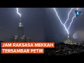 Download Lagu Detik-detik Petir Menyambar Menara Jam Mekkah