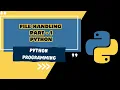 Python File Handling - Part 1 Introduction and Basic Operations MUST WATCH