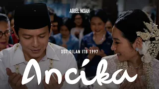 Ariel NOAH - Ancika (OST. Dilan ITB 1997) | Official Music Video