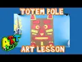 TOTEM POLE ART LESSON