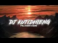 DJ KUTIDHIENG FULL BASS TERBARU TIK TOK 🤤🥀