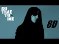 Download Lagu Billie Eilish - No Time To Die [8D]