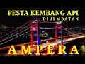 KEMBANG API JEMBATAN AMPERA PALEMBANG