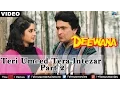 Lagu Teri Umeed Tera Intezar - Part 2 (Deewana)