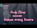 Lagu KARAOKE. SEMUA ORANG BICARA. ( ANDY LIANY )