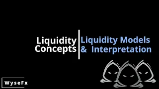 Liquidity Concepts - Liquidity Models & Interpretation