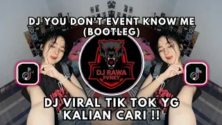 dj you dont event know me bootleg sound viral tiktok 2025 yang kalian cari 