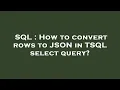 SQL How to convert rows to JSON in TSQL select query