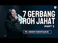 Download Lagu 7 GERBANG ROH JAHAT (PART 2) - PS. HENNY KRISTIANUS