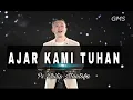 Lagu AJAR KAMI TUHAN (Ps. Philip Mantofa)