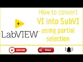 SubVI from VI using Selection - LabVIEW 2019