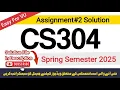 CS304 Assignment 2 Solution 2025 100 Correct Spring 2025
