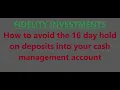 How to avoid Fidelity 16 day hold on checks in cash management accounts