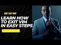 Learn how to exit vim in simple easy steps