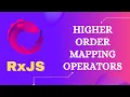 44 When to use the Higher Order Mapping Operators for an Observable in RxJS
