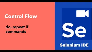 Selenium IDE Control Flow - do repeat if