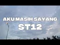 Download Lagu ST12 - Aku Masih Sayang [ lirik video ]