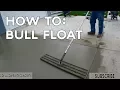 How to Finish Concrete with a Bull Float