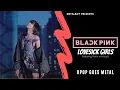 BLACKPINK - LOVESICK GIRLS | Heavy Metal Cover