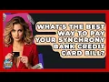 What s The Best Way To Pay Your Synchrony Bank Credit Card Bill - Crazy About Credit Cards