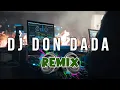 Lagu DJ DON DADA REMIX ( gagah opank )