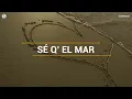 Los Cafres | Sé Q' el Mar | Letra