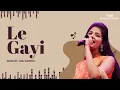 Download Lagu Le Gayi By Gul Saxena |