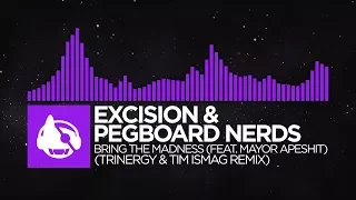 [Dubstep] - Excision \u0026 Pegboard Nerds - Bring The Madness (Trinergy \u0026 Tim Ismag Remix)