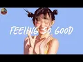 Download Lagu A playlist that make u feel so good 🧁 The ultimate feel good playlist