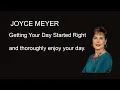 JOYCE MEYERS Getting Your Day Started Right