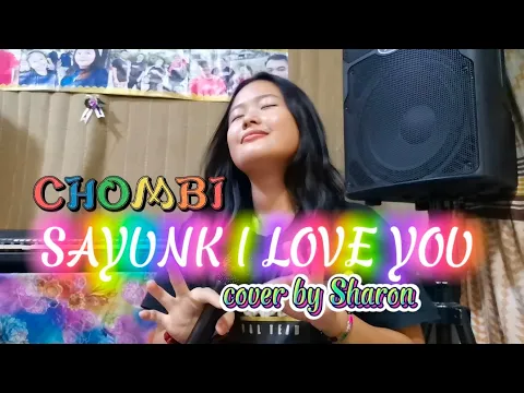 Download MP3 SAYUNK I LOVE YOU |CHOMBI || cover by sharon