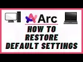How to Restore Settings to Default in the Arc Browser Quick Reset Guide