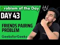 Day 43 - Friends Pairing Problem Dynamic Programming GFG POTD 14 August