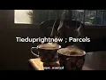 Tieduprightnow ; Parcels (sub. español) (lyrics)