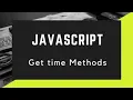 JavaScript Get time Methods