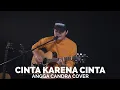 Download Lagu CINTA KARENA CINTA - ANGGA CANDRA COVER