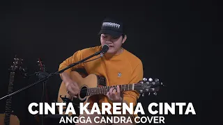 CINTA KARENA CINTA - ANGGA CANDRA COVER