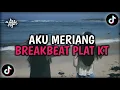 Download Lagu DJ AKU MERIANG - BREAKBEAT PLAT KT SOUND VIRAL TIKTOK REMIX BY GILANG KUSUMA